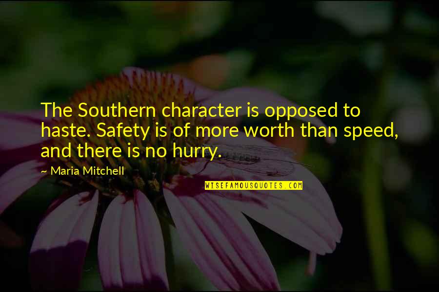 Having Two Mommies Quotes By Maria Mitchell: The Southern character is opposed to haste. Safety