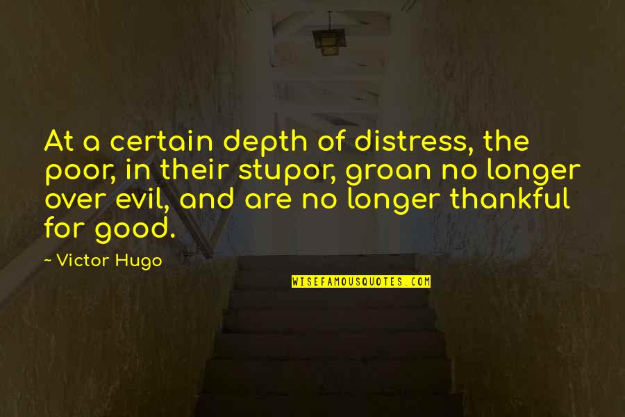 Having Virtues Quotes By Victor Hugo: At a certain depth of distress, the poor,