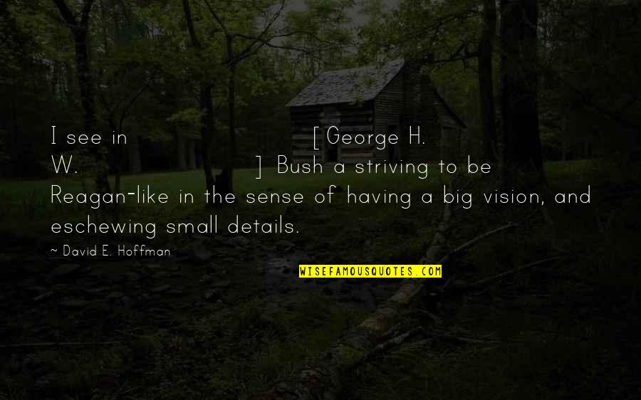 Having Vision Quotes By David E. Hoffman: I see in [George H. W.] Bush a