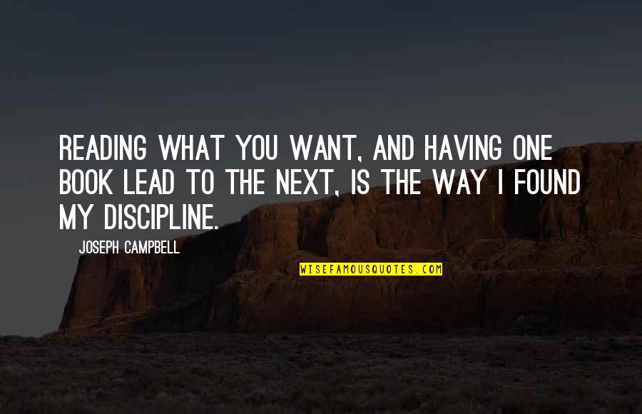 Having What You Want Quotes By Joseph Campbell: Reading what you want, and having one book