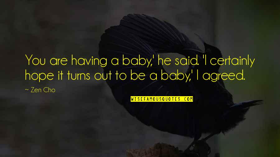 Having Your Baby Quotes By Zen Cho: You are having a baby,' he said. 'I