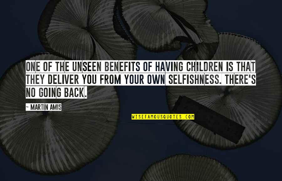 Having Your Back Quotes By Martin Amis: One of the unseen benefits of having children