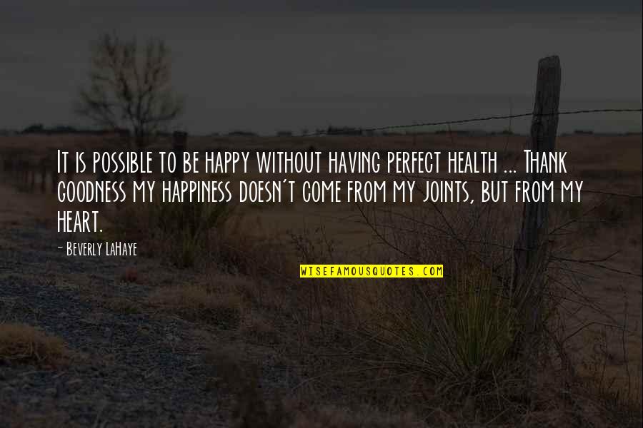 Having Your Health Quotes By Beverly LaHaye: It is possible to be happy without having