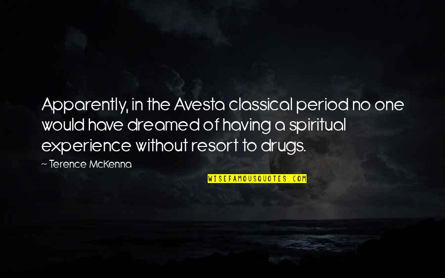 Having Your Period Quotes By Terence McKenna: Apparently, in the Avesta classical period no one