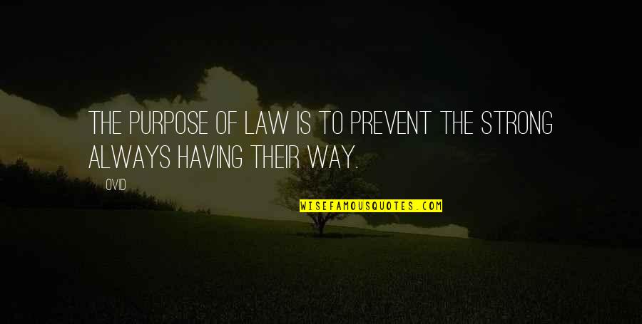 Having Your Way Quotes By Ovid: The purpose of law is to prevent the