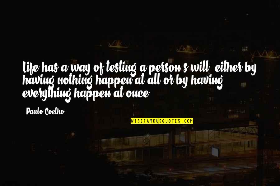 Having Your Way Quotes By Paulo Coelho: Life has a way of testing a person's