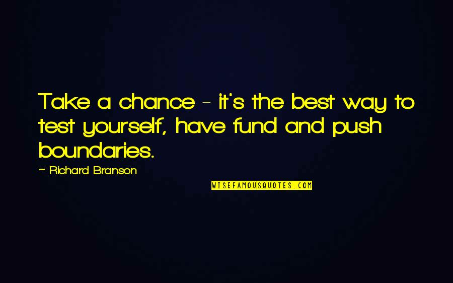 Having Yourself Quotes By Richard Branson: Take a chance - it's the best way
