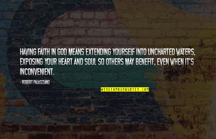Having Yourself Quotes By Robert Palasciano: Having faith in God means extending yourself into