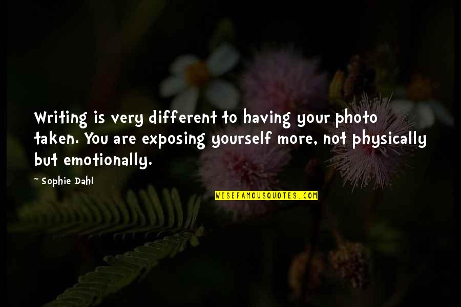 Having Yourself Quotes By Sophie Dahl: Writing is very different to having your photo