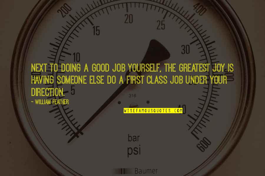 Having Yourself Quotes By William Feather: Next to doing a good job yourself, the