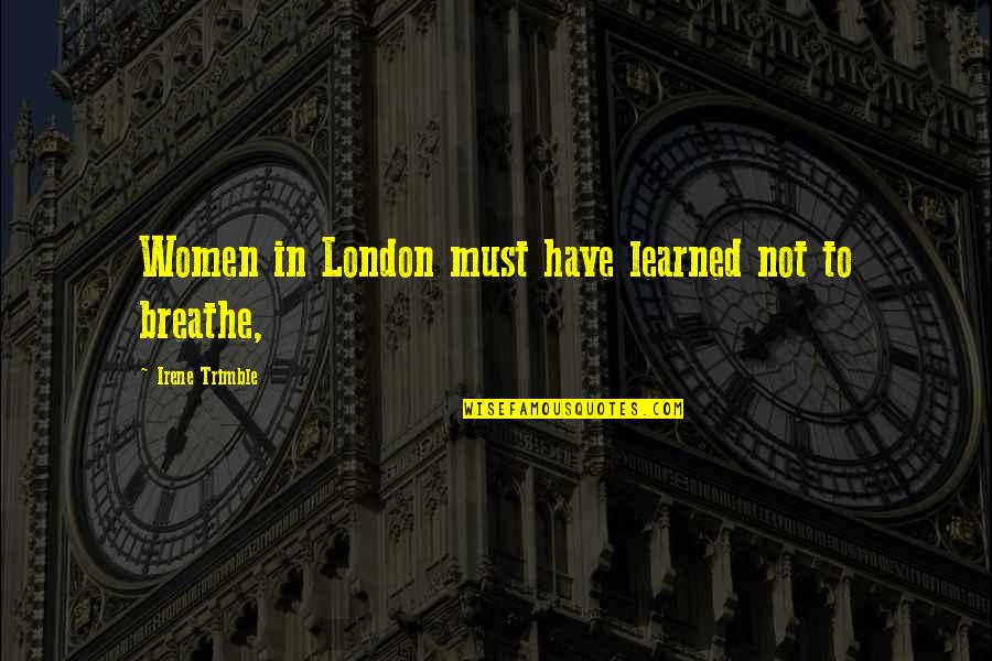 Havior Automotive In Milledgeville Quotes By Irene Trimble: Women in London must have learned not to
