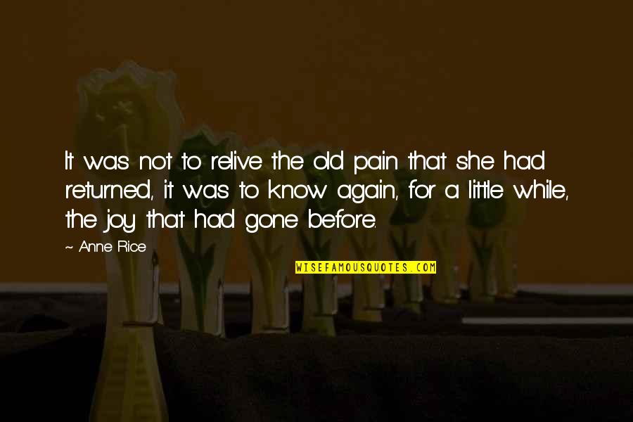 Havlena Pig Quotes By Anne Rice: It was not to relive the old pain