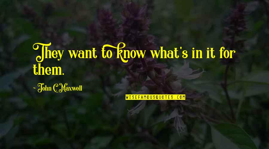 Havlicek Quotes By John C. Maxwell: They want to know what's in it for