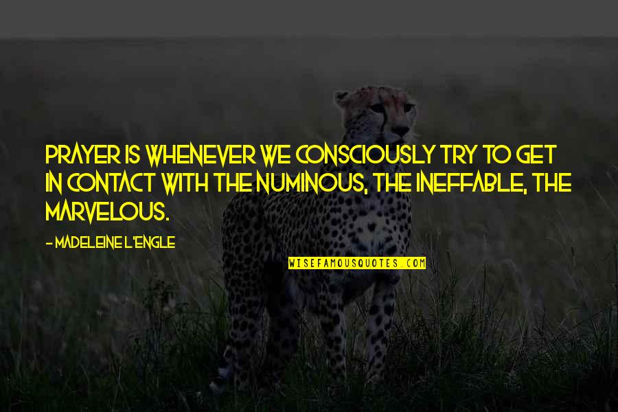 Havlik Auto Quotes By Madeleine L'Engle: Prayer is whenever we consciously try to get