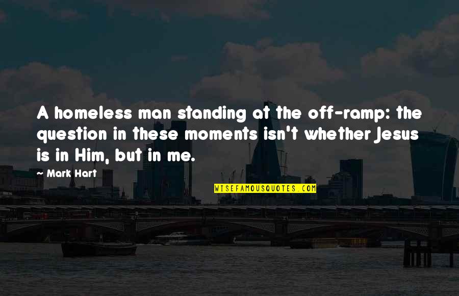 Havlik Auto Quotes By Mark Hart: A homeless man standing at the off-ramp: the