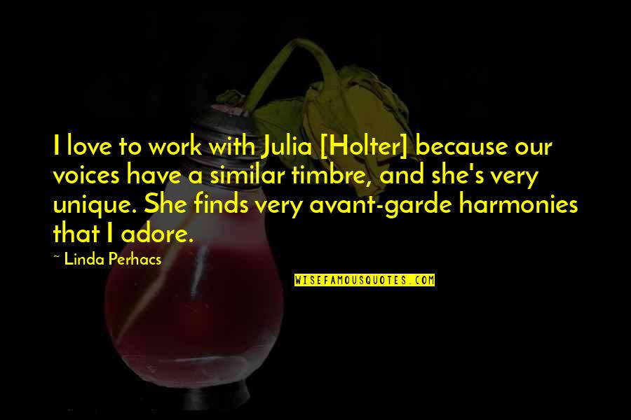 Havlova Zubni Quotes By Linda Perhacs: I love to work with Julia [Holter] because