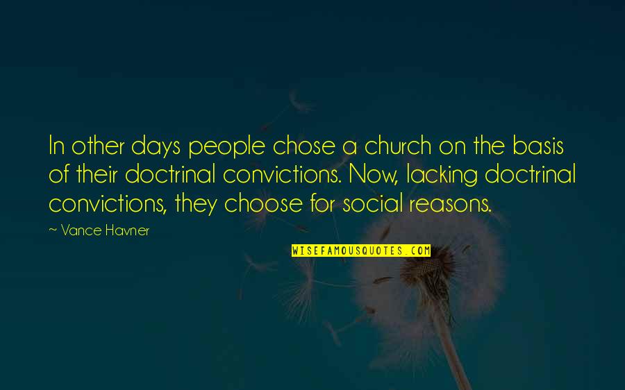 Havner Quotes By Vance Havner: In other days people chose a church on