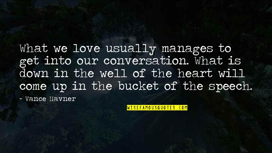 Havner Quotes By Vance Havner: What we love usually manages to get into