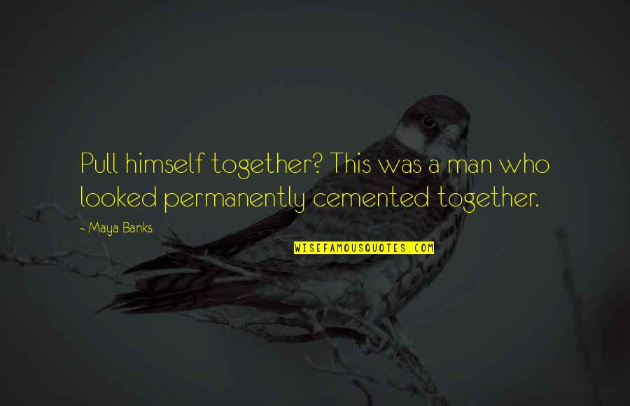 Havoc Demon Quotes By Maya Banks: Pull himself together? This was a man who