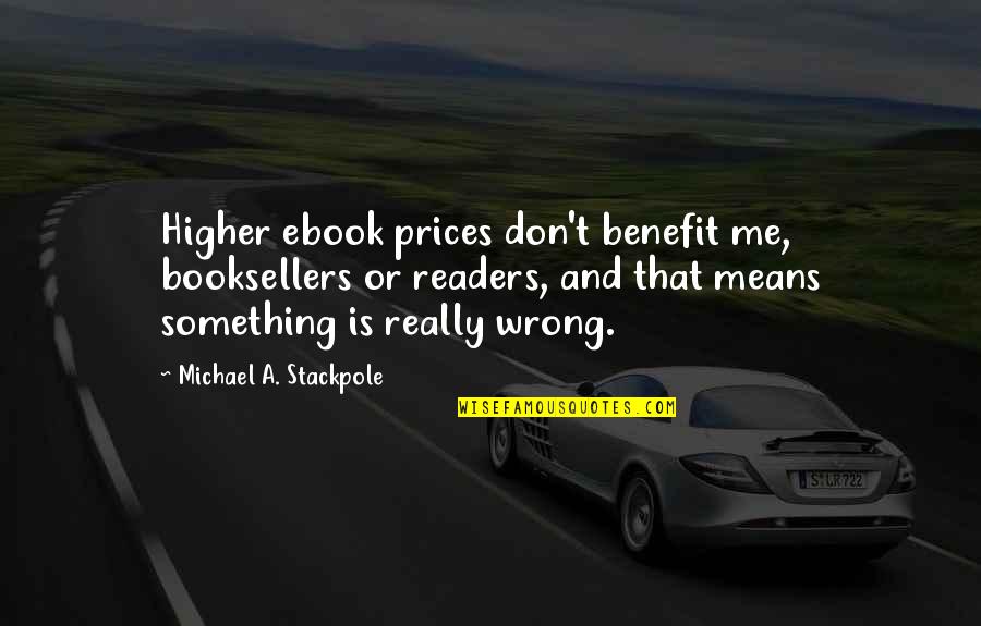 Havoc Mobb Deep Quotes By Michael A. Stackpole: Higher ebook prices don't benefit me, booksellers or Havoc Mobb Deep Quotes By Michael A. Stackpole: Higher ebook prices don't benefit me, booksellers or