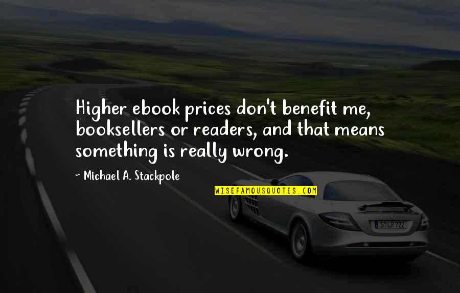 Havoc Mobb Deep Quotes By Michael A. Stackpole: Higher ebook prices don't benefit me, booksellers or