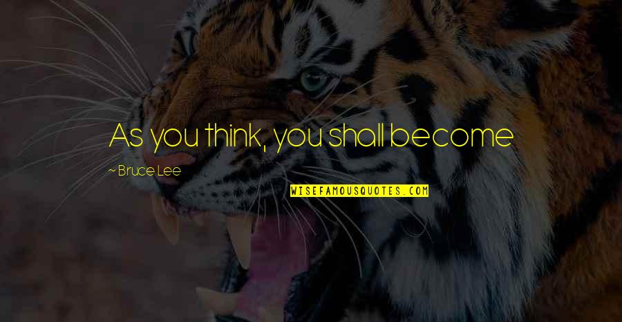 Havoc Movie Quotes By Bruce Lee: As you think, you shall become Havoc Movie Quotes By Bruce Lee: As you think, you shall become