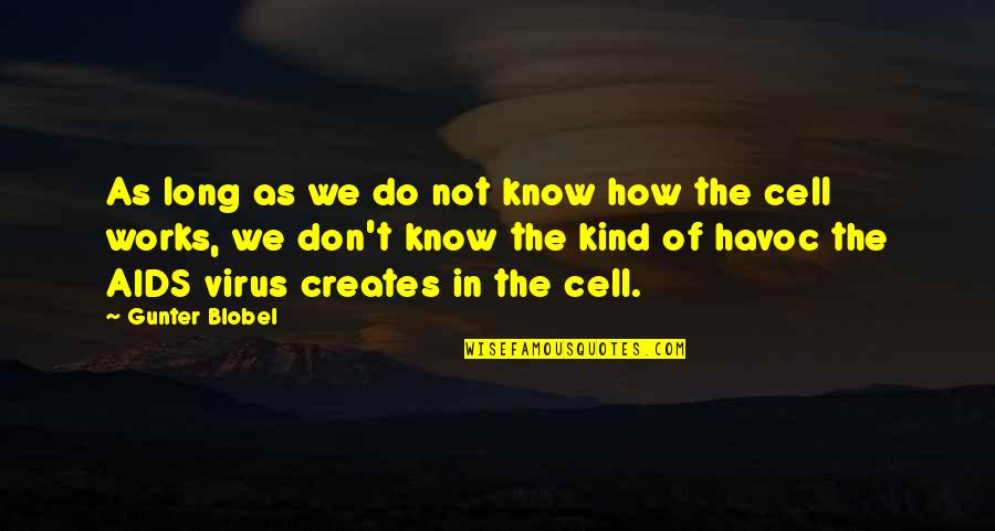 Havoc Quotes By Gunter Blobel: As long as we do not know how Havoc Quotes By Gunter Blobel: As long as we do not know how