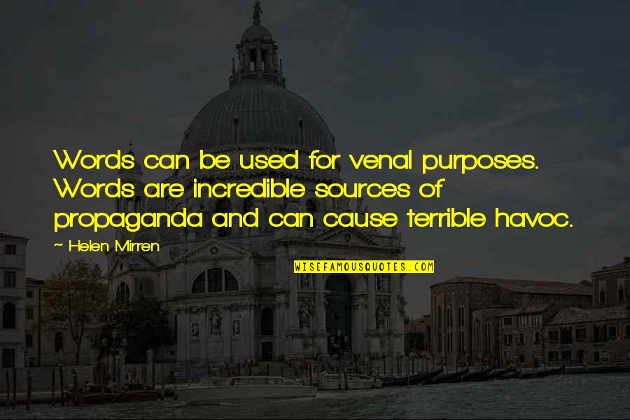 Havoc Quotes By Helen Mirren: Words can be used for venal purposes. Words Havoc Quotes By Helen Mirren: Words can be used for venal purposes. Words