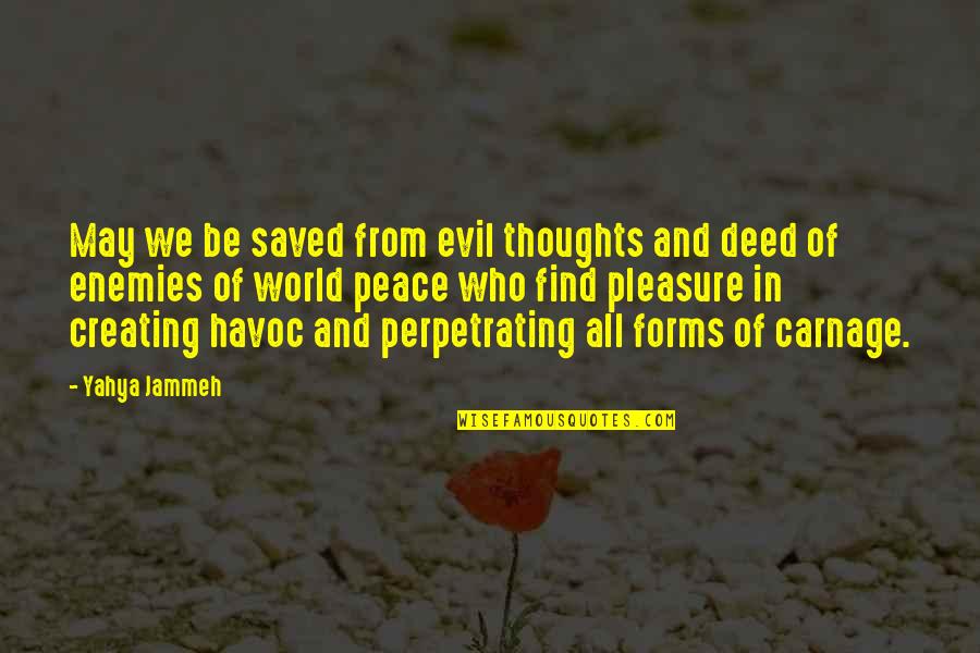 Havoc Quotes By Yahya Jammeh: May we be saved from evil thoughts and Havoc Quotes By Yahya Jammeh: May we be saved from evil thoughts and