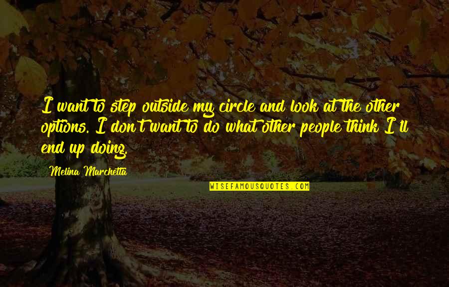 Havocs Datasheet Quotes By Melina Marchetta: I want to step outside my circle and