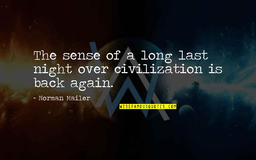 Havuzda Sevisme Quotes By Norman Mailer: The sense of a long last night over Havuzda Sevisme Quotes By Norman Mailer: The sense of a long last night over
