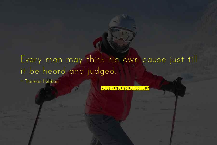 Havva Quotes By Thomas Hobbes: Every man may think his own cause just