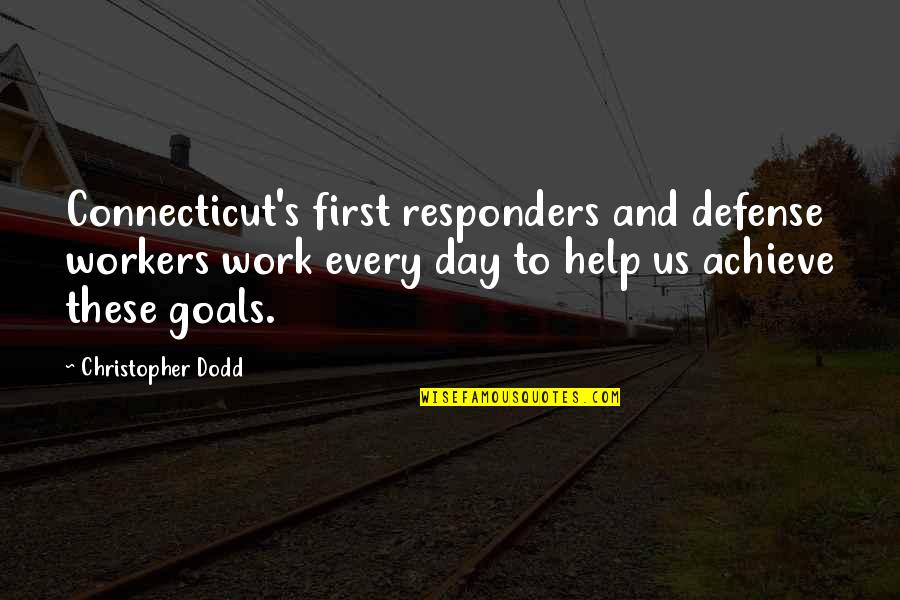 Hawa Abdi Quotes By Christopher Dodd: Connecticut's first responders and defense workers work every