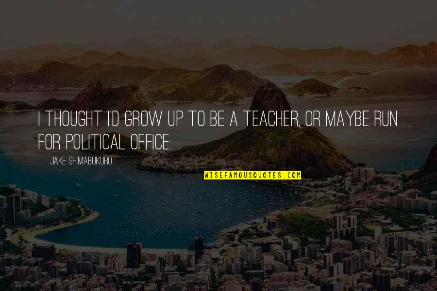 Hawaii Five-0 Steve Quotes By Jake Shimabukuro: I thought I'd grow up to be a Hawaii Five-0 Steve Quotes By Jake Shimabukuro: I thought I'd grow up to be a