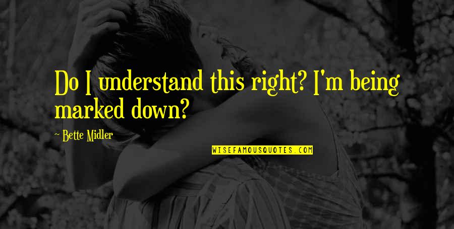 Hawaii Inspirational Quotes By Bette Midler: Do I understand this right? I'm being marked