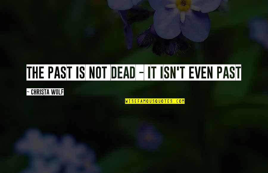 Hawaiian Blessing Quotes By Christa Wolf: The past is not dead - it isn't Hawaiian Blessing Quotes By Christa Wolf: The past is not dead - it isn't