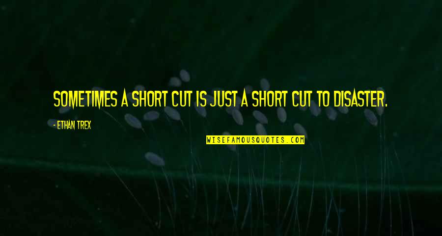 Hawaiian Blessing Quotes By Ethan Trex: Sometimes a short cut is just a short
