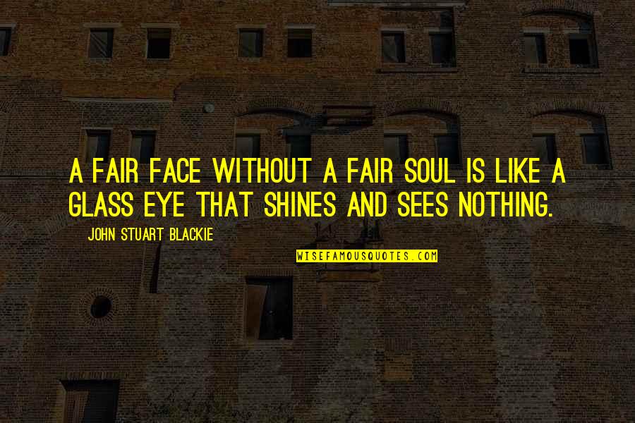 Hawaiian Invitation Quotes By John Stuart Blackie: A fair face without a fair soul is Hawaiian Invitation Quotes By John Stuart Blackie: A fair face without a fair soul is