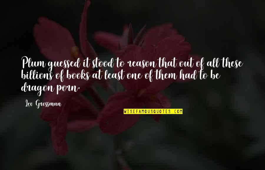 Hawaiian Invitation Quotes By Lev Grossman: Plum guessed it stood to reason that out Hawaiian Invitation Quotes By Lev Grossman: Plum guessed it stood to reason that out