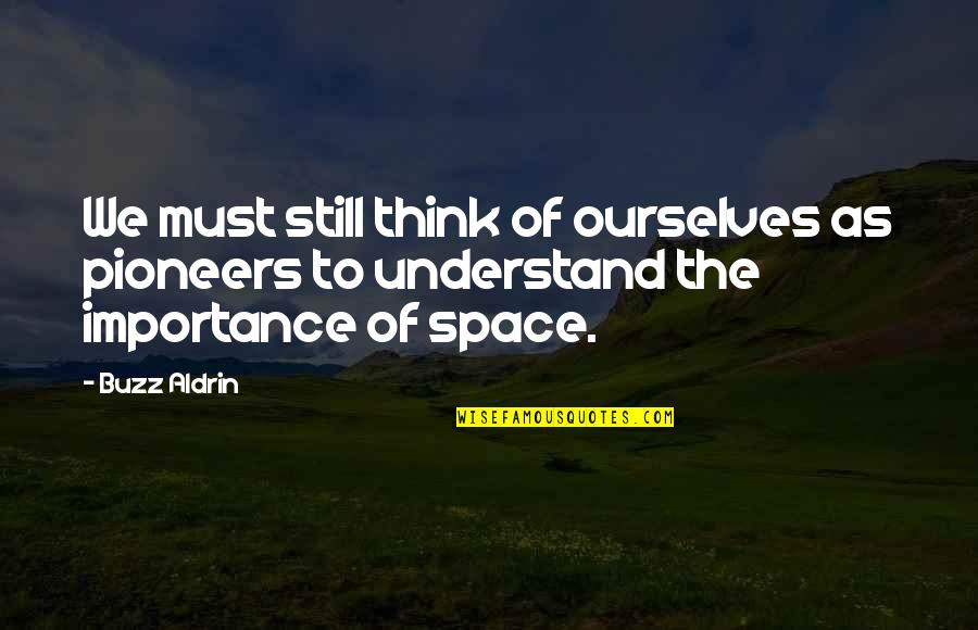 Hawala Tamil Quotes By Buzz Aldrin: We must still think of ourselves as pioneers