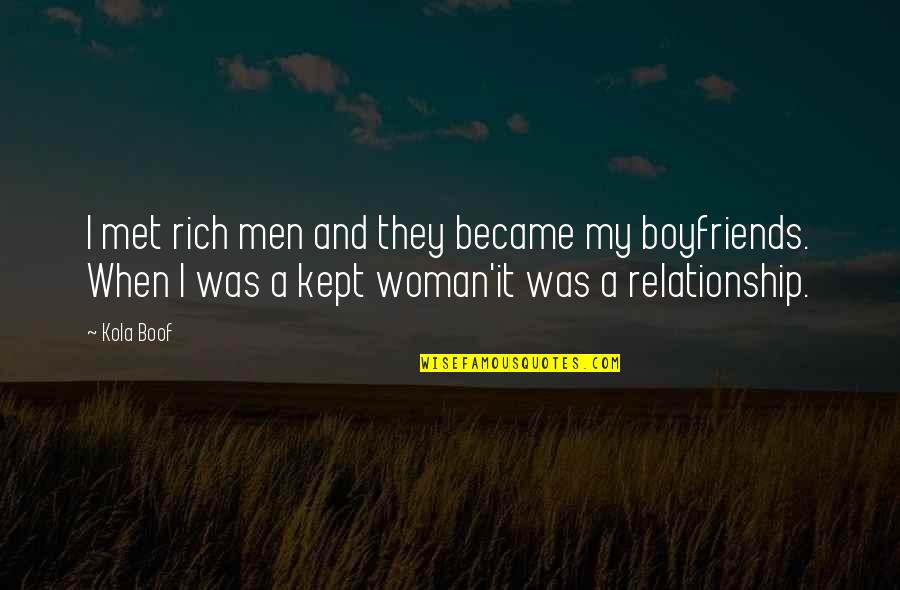 Hawarya Quotes By Kola Boof: I met rich men and they became my