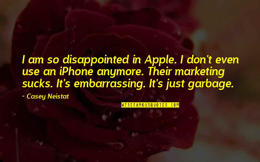 Hawatmeh Murder Quotes By Casey Neistat: I am so disappointed in Apple. I don't