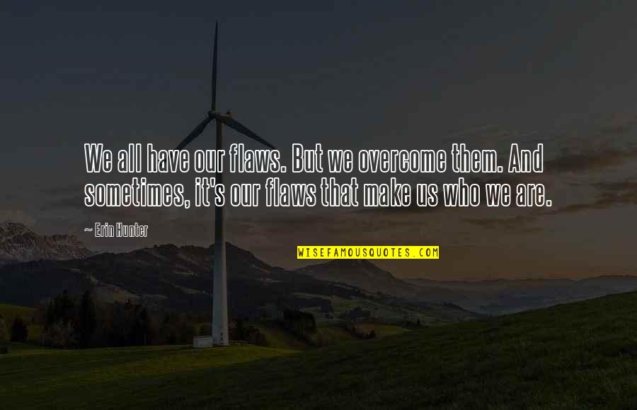 Hawing Rios Quotes By Erin Hunter: We all have our flaws. But we overcome