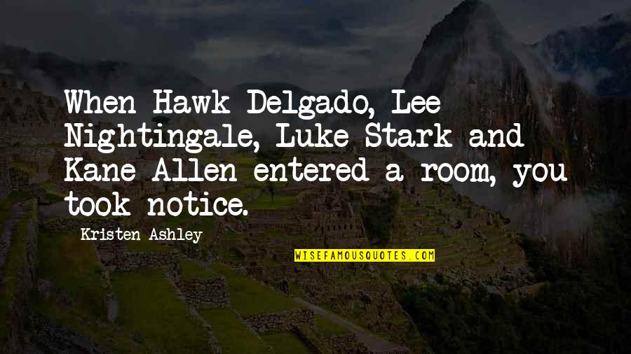 Hawk Quotes By Kristen Ashley: When Hawk Delgado, Lee Nightingale, Luke Stark and