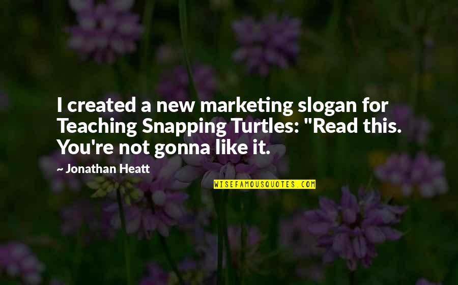 Hawk White Sox Quotes By Jonathan Heatt: I created a new marketing slogan for Teaching