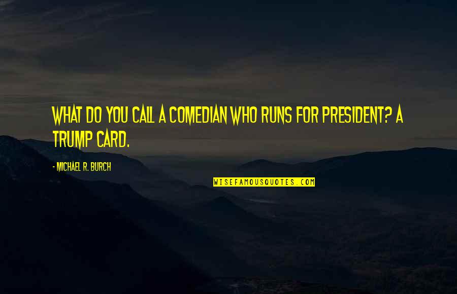 Hawk White Sox Quotes By Michael R. Burch: What do you call a comedian who runs Hawk White Sox Quotes By Michael R. Burch: What do you call a comedian who runs