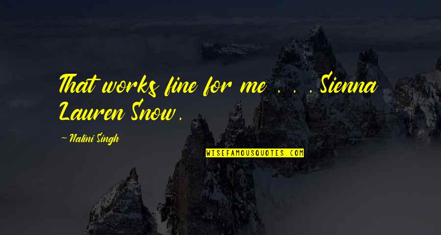 Hawke Sienna Quotes By Nalini Singh: That works fine for me . . .