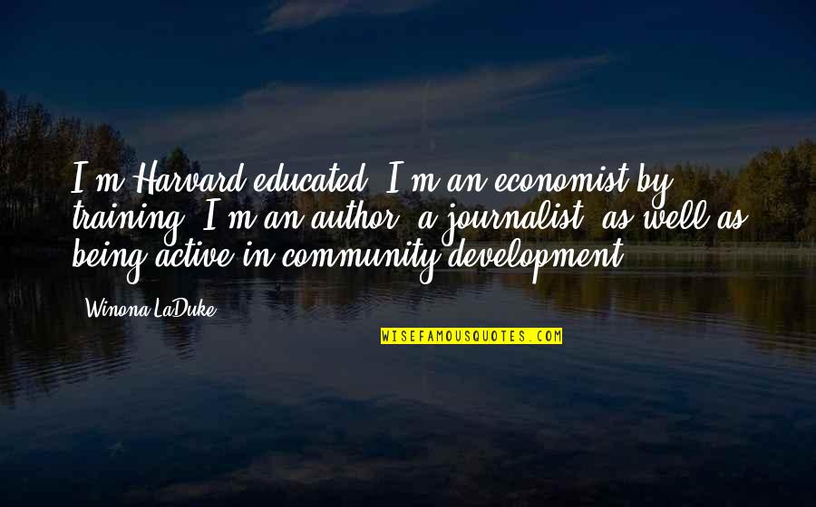 Hawkesbury Hawks Quotes By Winona LaDuke: I'm Harvard-educated; I'm an economist by training. I'm