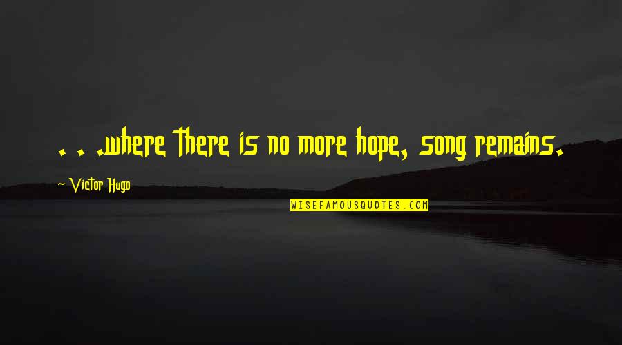 Hawkesworth Of Middleton Quotes By Victor Hugo: . . .where there is no more hope, Hawkesworth Of Middleton Quotes By Victor Hugo: . . .where there is no more hope,