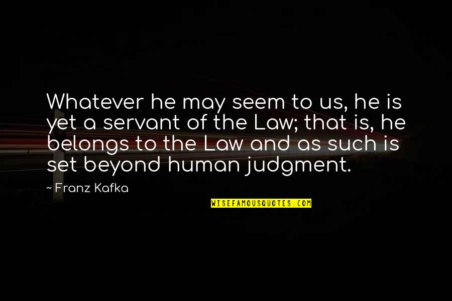 Hawkeye Clint Barton Quotes By Franz Kafka: Whatever he may seem to us, he is Hawkeye Clint Barton Quotes By Franz Kafka: Whatever he may seem to us, he is